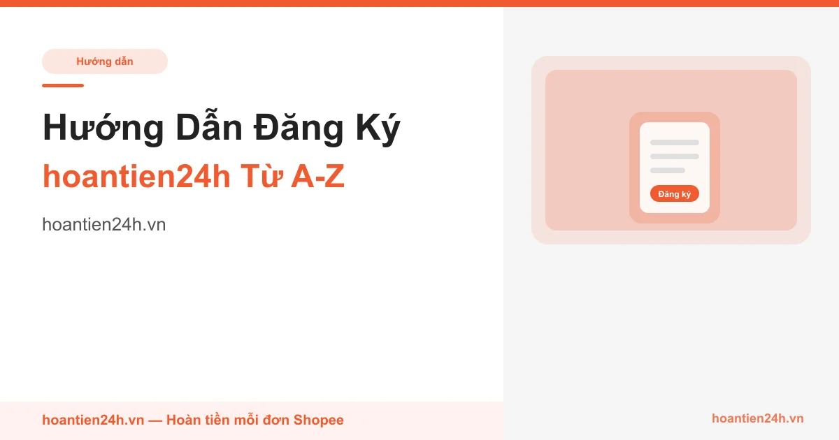 Hướng Dẫn Đăng Ký hoantien24h Từ A-Z — Tạo Tài Khoản Trong 30 Giây