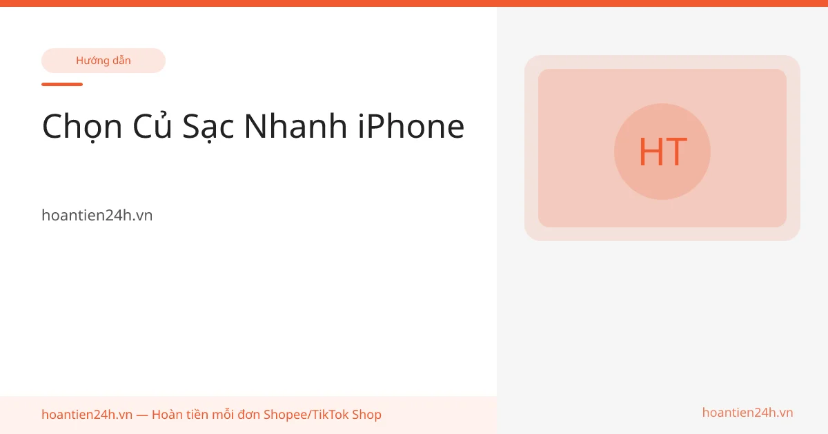 Chọn Củ Sạc Nhanh iPhone