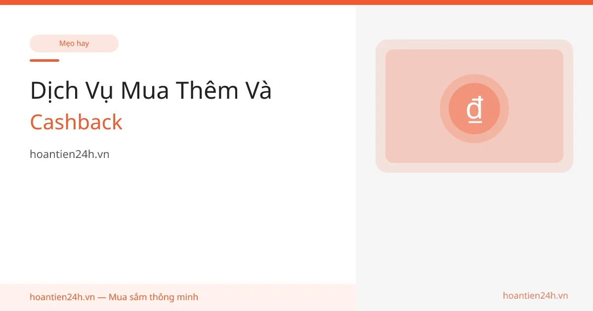 Dịch Vụ Mua Thêm Và Cashback