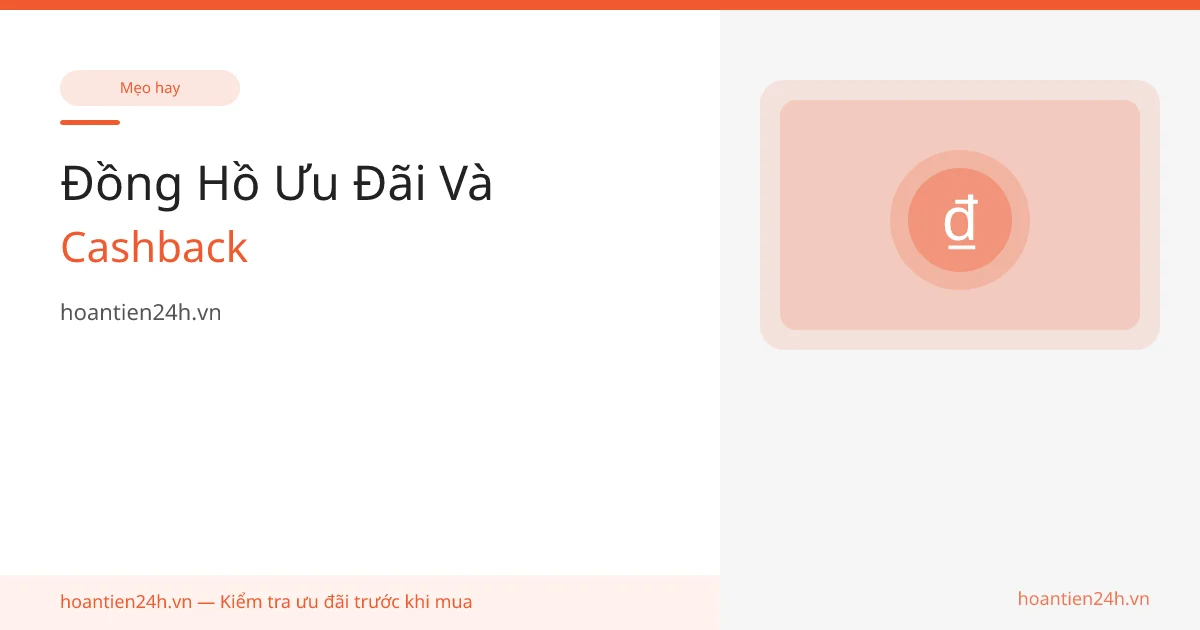 Đồng Hồ Ưu Đãi Và Cashback