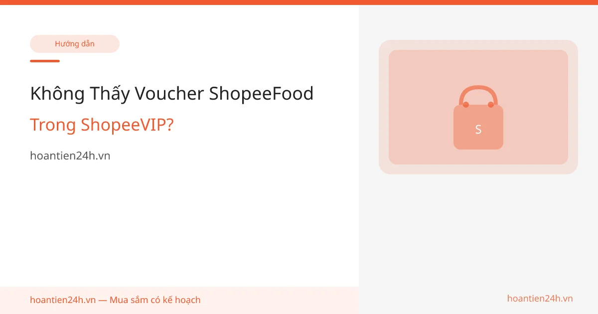 Không Thấy Voucher ShopeeFood Trong ShopeeVIP?