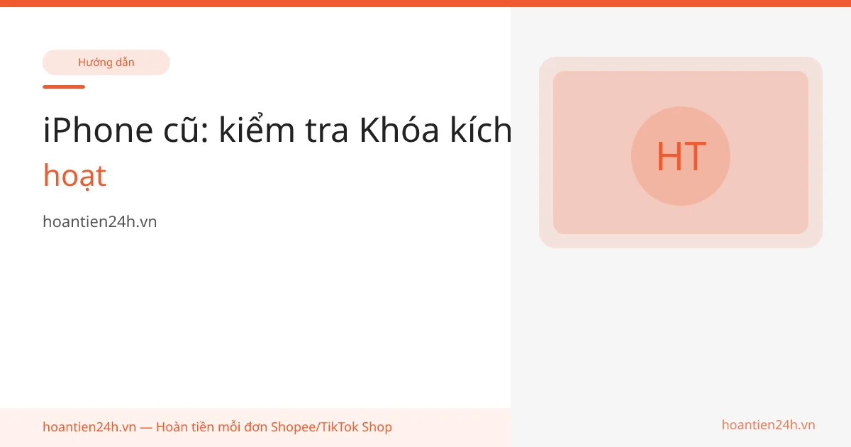iPhone cũ: kiểm tra Khóa kích hoạt