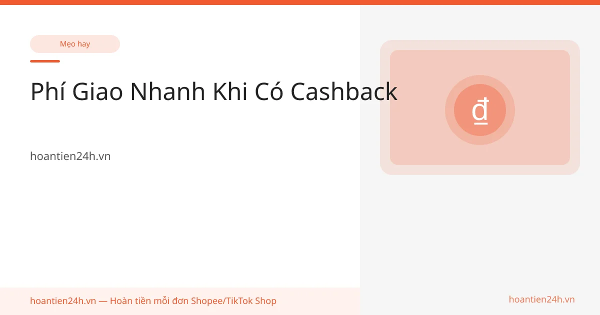 Phí Giao Nhanh Khi Có Cashback