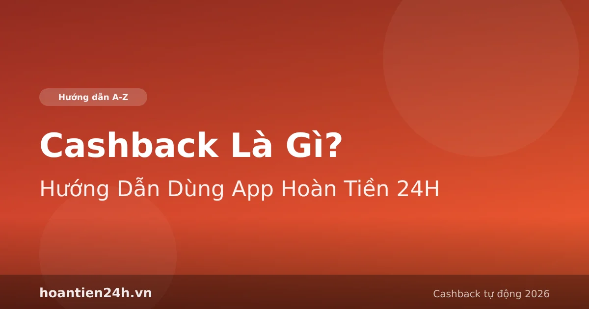 Giao diện app hoantien24h – hướng dẫn tạo link hoàn tiền